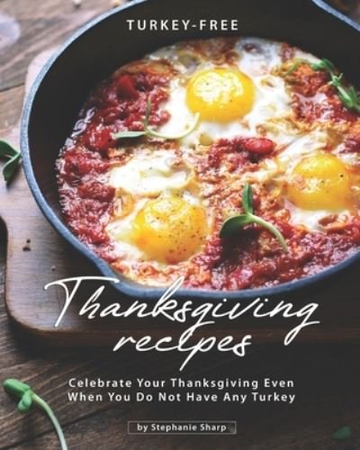 Cover for Stephanie Sharp · Turkey-Free Thanksgiving Recipes (Pocketbok) (2020)