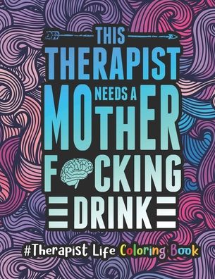 Cover for Therapist Passion Press · Therapist Life Coloring Book (Paperback Bog) (2020)