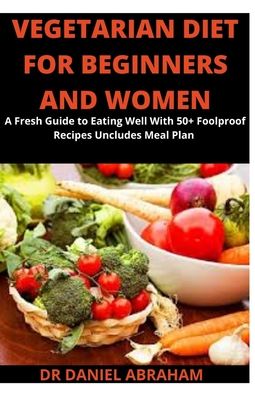 Cover for Daniel Abraham · Vegetarian Diet for Beginners and Women (Paperback Book) (2020)