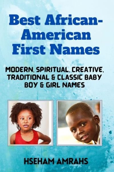 Cover for Hseham Amrahs · Best African-American First Names: Modern, Spiritual, Creative, Traditional &amp; Classic Baby Boy &amp; Girl Names (Paperback Book) (2021)