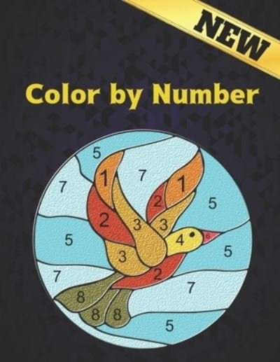 Cover for Qta World · Color by Number: Coloring Book New 60 Color By Number Designs of Animals, Birds, Flowers, Houses and Patterns Easy to Hard Designs Stress Relieving Coloring Book Coloring By Numbers Book ( Adult Coloring book ) (Taschenbuch) (2021)