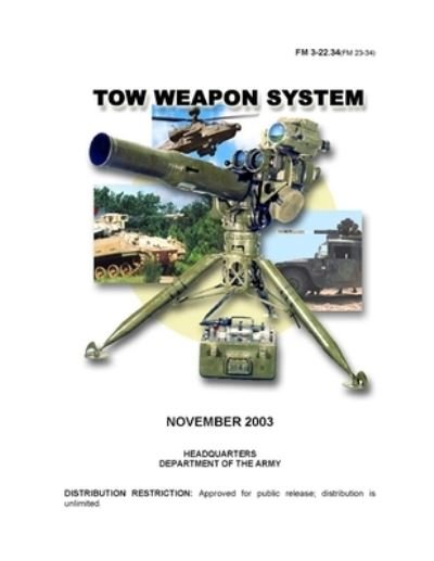 Cover for U S Army · FM 3-22.34 (FM 23-34) Tow Weapon System (Paperback Book) (2021)