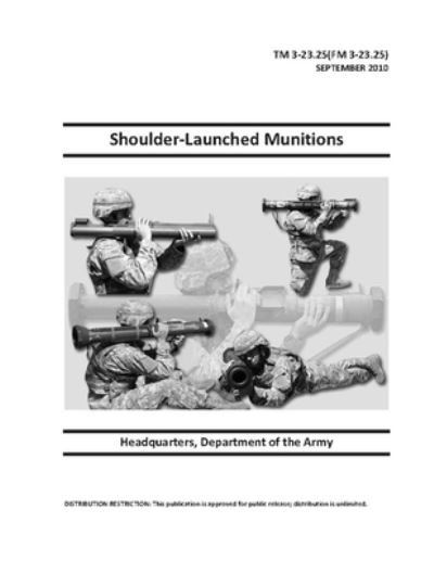 Cover for U S Army · TM 3-23.25 (FM 3-23.25) Shoulder-Launched Munitions (Paperback Book) (2021)