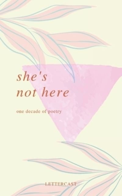 Cover for Jb Lettercast · She's Not Here: One Decade of Poetry (Taschenbuch) (2021)