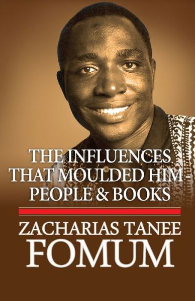 The Influences That Moulded Him: People And Books - Zacharias Tanee Fomum - Książki - Independently Published - 9798777578303 - 4 grudnia 2021