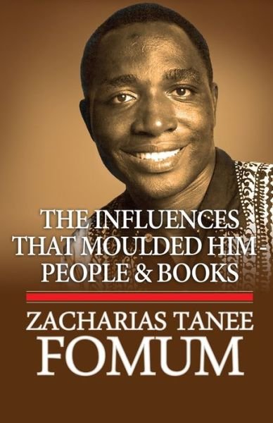 Cover for Zacharias Tanee Fomum · The Influences That Moulded Him: People And Books (Paperback Bog) (2021)