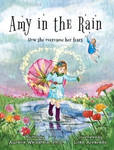 Cover for Aurelie Weinstein · Amy in the Rain: How She Overcame Her Fears (Hardcover Book) (2021)