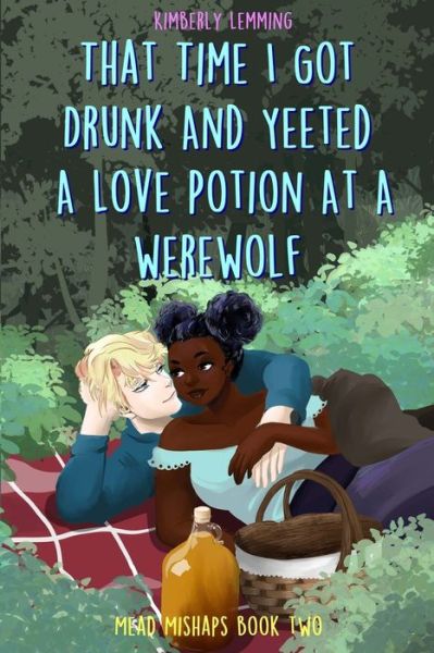 Cover for Kimberly Lemming · That Time I Got Drunk And Yeeted A Love Potion At A Werewolf: Mead Mishaps Book Two - Mead Mishaps (Paperback Book) (2022)