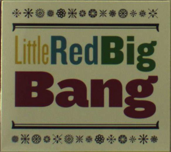 Cover for Little Red Big Bang (CD) (2012)