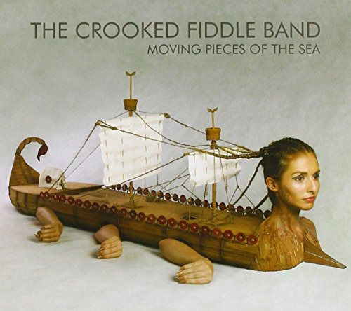 Cover for Crooked Fiddle Band, The, Crooked Fiddle Band the · Moving Pieces of the Sea (CD) (2013)