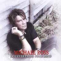 Do I Ever Cross Your Mind - Michael Ross - Music - CODE 7 - PROGAOR - 0611056828304 - July 13, 2018