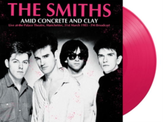 Cover for The Smiths · Amid Concrete And Clay: Live At The Palace Theatre. Manchester. 31st March 1985 - Fm Broadcast (Coloured Vinyl) (LP) (2024)