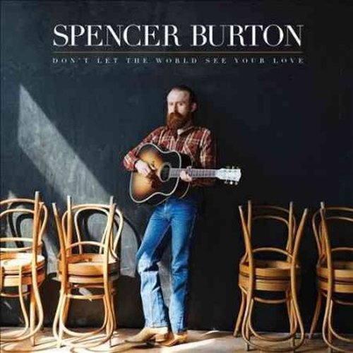 Cover for Spencer Burton · Don't Let The Whole World See Your Love (CD) (2014)