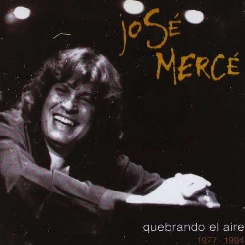 Quebrando El Aire 1977-1994 - Jose Merce - Música - WEA - 0825646428304 - 27 de junio de 2013