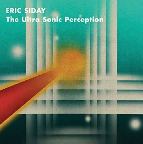 Ultra Sonic Perception - Eric Siday - Musik - DUAL PLANET - 0934334401304 - 6. juni 2014