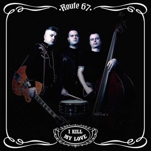 Cover for Route 67 · I Kill My Love (LP) (2017)