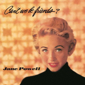 Cover for Jane Powell · Can't We Be Friends? (CD) [Japan Import edition] (2021)