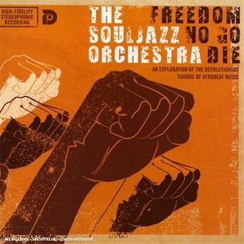 Freedom No Go Die - Souljazz Orchestra - Music - DO RIGHT MUSIC - 5050580503304 - April 2, 2007