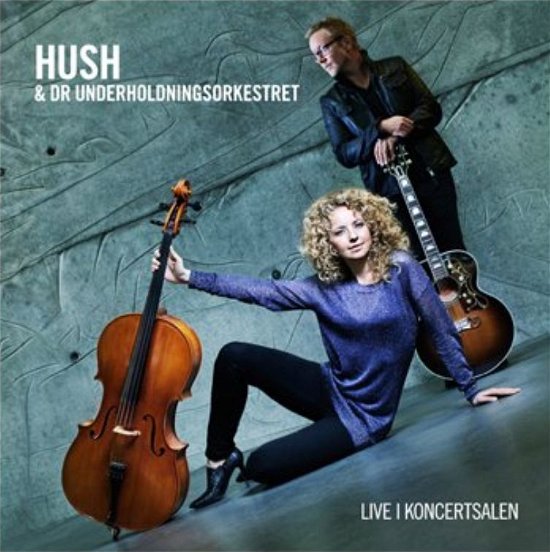 Cover for Hush · Live i Koncertsalen - Med DR Underholdningsorkestret (CD) (2012)