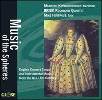Music of the Spheres - English Consort Songs & Instrumental Music from the late 16th Century Globe Klassisk - Brisk Recorder Quartet Amsterdam / Fentross / Koningsberger - Musik - DAN - 8711525516304 - 2000