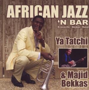 Cover for Ya Tatchi &amp; Maijd Bekkas · Ya Tatchi &amp; Maijd Bekkas - African Jazz In Bar (CD) (2009)