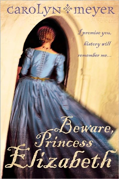 Cover for Carolyn Meyer · Beware, Princess Elizabeth (Paperback Book) (2003)