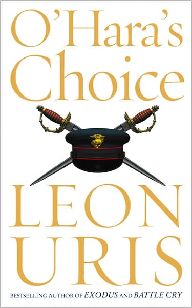 O'Hara's Choice - Leon Uris - Kirjat - HarperCollins Publishers - 9780007176304 - torstai 1. heinäkuuta 2004