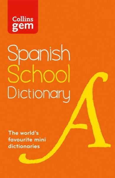 Cover for Collins Dictionaries · Spanish School Gem Dictionary: Trusted Support for Learning, in a Mini-Format - Collins School Dictionaries (Paperback Book) [3 Revised edition] (2015)