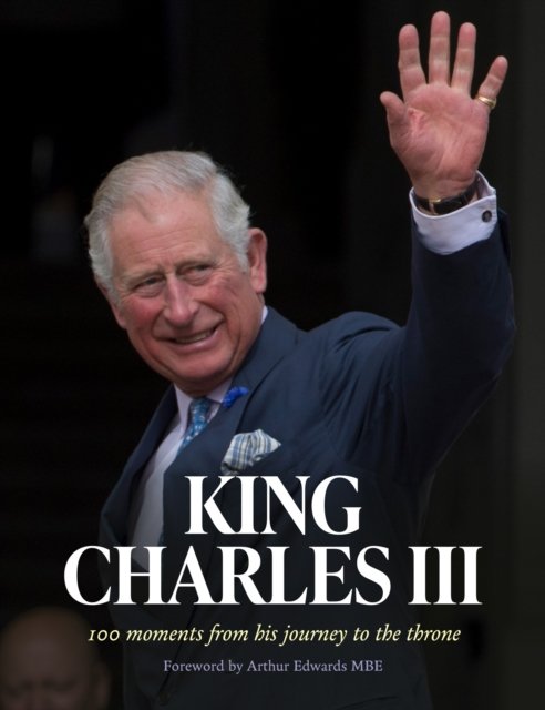 King Charles III: 100 Moments from His Journey to the Throne - The Sun - Livres - HarperCollins Publishers - 9780008629304 - 13 avril 2023