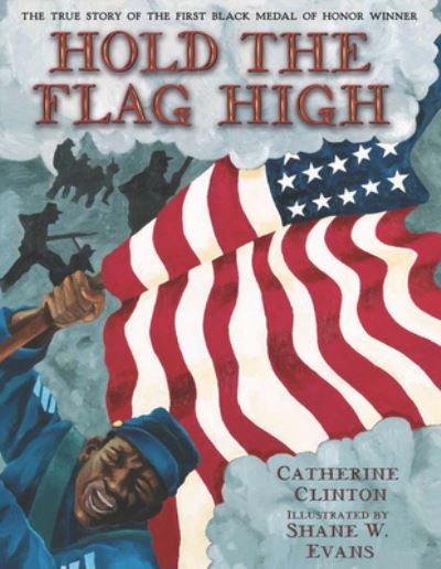 Cover for Catherine Clinton · Hold the Flag High: The True Story of the First Black Medal of Honor Winner (Paperback Bog) (2021)