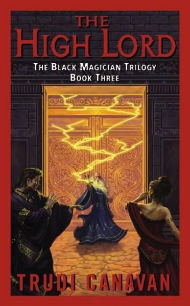 Cover for Trudi Canavan · The High Lord: The Black Magician Trilogy Book 3 - Black Magician Trilogy (Paperback Book) (2004)