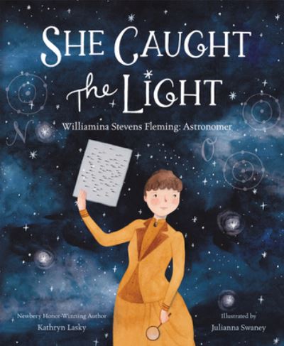 She Caught the Light: Williamina Stevens Fleming: Astronomer - Kathryn Lasky - Books - HarperCollins - 9780062849304 - January 19, 2021