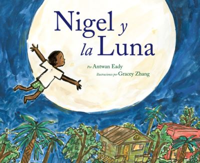 Cover for Antwan Eady · Nigel y la luna: Nigel and the Moon (Paperback Book) [Spanish edition] (2023)