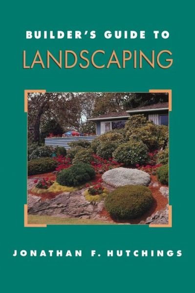 Cover for Jonathan F. Hutchings · Builder's Guide to Landscaping (Taschenbuch) (1997)