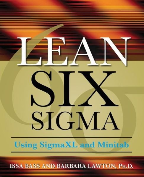 Cover for Issa Bass · Lean Six Sigma Using SigmaXL and Minitab (Paperback Book) [Ed edition] (2009)