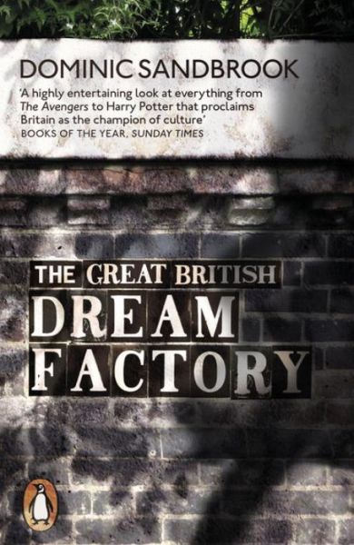 Cover for Dominic Sandbrook · The Great British Dream Factory: The Strange History of Our National Imagination (Pocketbok) (2016)