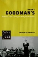 Cover for Tackley, Catherine (Senior Lecturer in Music, Senior Lecturer in Music, The Open University, Manchester, UK) · Benny Goodman's Famous 1938 Carnegie Hall Jazz Concert - Oxford Studies in Recorded Jazz (Hardcover Book) (2013)