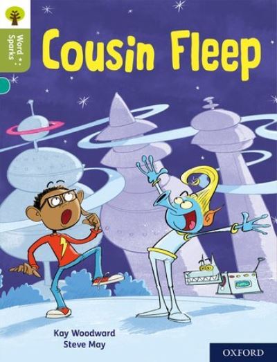 Oxford Reading Tree Word Sparks: Level 7: Cousin Fleep - Oxford Reading Tree Word Sparks - Kay Woodward - Kirjat - Oxford University Press - 9780198496304 - torstai 29. lokakuuta 2020