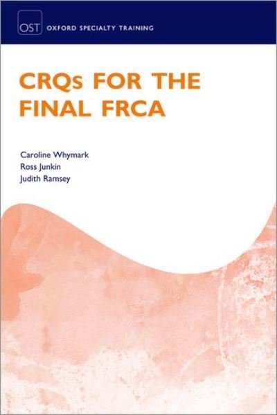 Cover for Whymark, Caroline (Consultant in Anaesthesia and Pain Medicine, Consultant in Anaesthesia and Pain Medicine, University Hospital Crosshouse, NHS Ayrshire and Arran) · CRQs for the Final FRCA - Oxford Speciality Training; Revision Texts (Pocketbok) (2021)