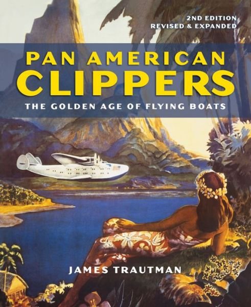 Cover for James Trautman · Pan American Clippers: The Golden Age of Flying Boats (Pocketbok) (2019)