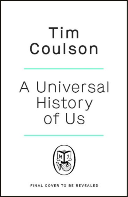 Cover for Tim Coulson · The Universal History of Us: A 13.8 billion year tale from the Big Bang to you (Gebundenes Buch) (2024)