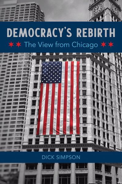 Cover for Dick Simpson · Democracy's Rebirth: The View from Chicago (Gebundenes Buch) (2022)