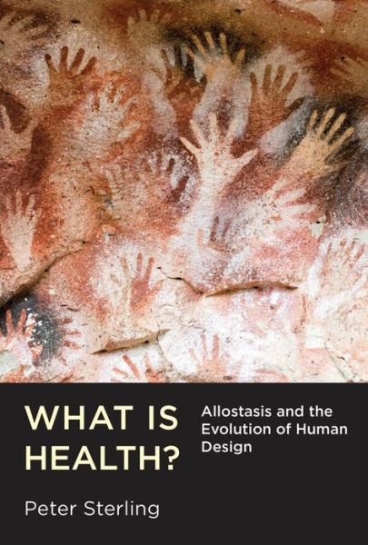 Cover for Peter Sterling · What Is Health?: Allostasis and the Evolution of Human Design - The MIT Press (Hardcover Book) (2020)