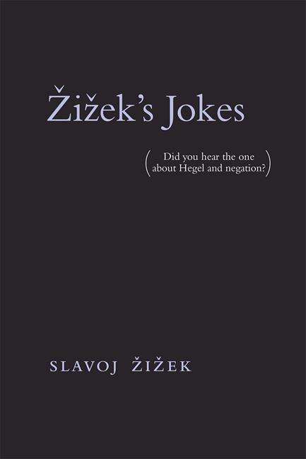 Cover for Slavoj Zizek · Zizek's Jokes: (Did you hear the one about Hegel and negation?) - Zizek's Jokes (Paperback Bog) (2018)