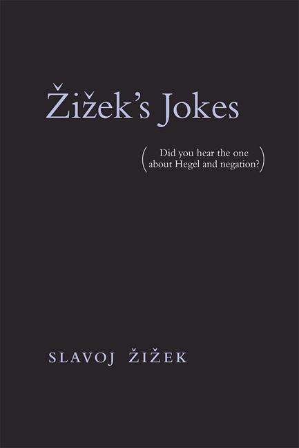 Cover for Slavoj Zizek · Zizek's Jokes: (Did you hear the one about Hegel and negation?) - Zizek's Jokes (Paperback Book) (2018)
