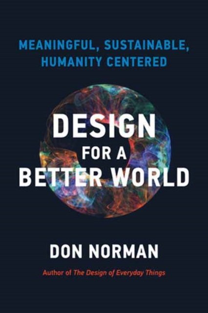 Design for a Better World: Meaningful, Sustainable, Humanity Centered - Donald A. Norman - Livros - MIT Press Ltd - 9780262548304 - 2 de abril de 2024