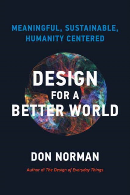 Cover for Donald A. Norman · Design for a Better World: Meaningful, Sustainable, Humanity Centered (Paperback Bog) (2024)