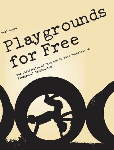 Cover for Paul Hogan · Playgrounds for Free: The Utilization of Used and Surplus Materials in Playground Construction - The MIT Press (Paperback Book) (1974)