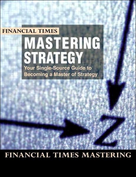 Mastering Strategy - University of Chicago - Livros - Pearson Education Limited - 9780273649304 - 1 de agosto de 2000