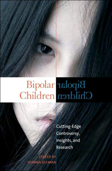 Cover for Sharna Olfman · Bipolar Children: Cutting-Edge Controversy, Insights, and Research - Childhood in America (Hardcover Book) (2007)